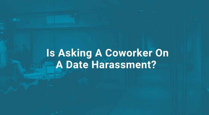 Is asking a coworker on a date harassment